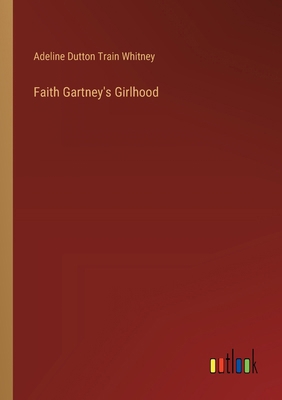 Faith Gartney's Girlhood 3385107709 Book Cover