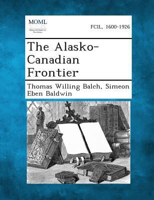 The Alasko-Canadian Frontier 1287342337 Book Cover