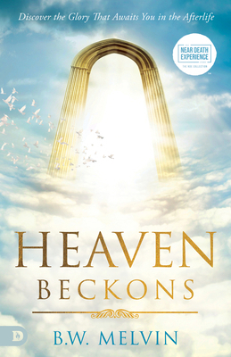 Heaven Beckons: Discover the Glory That Awaits ... 0768477174 Book Cover