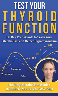 Test Your Thyroid Function: Dr. Ray Peat's Guid... 8797536148 Book Cover