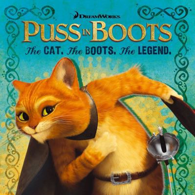 The Cat. The Boots. The Legend. (Puss in Boots ... 1442429968 Book Cover