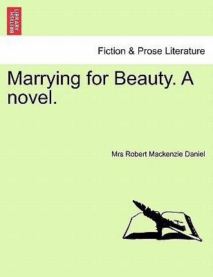 Marrying for Beauty. a Novel. 1241398003 Book Cover