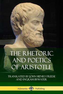 The Rhetoric and Poetics of Aristotle 1387900579 Book Cover