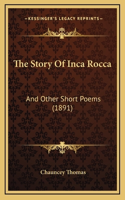 The Story Of Inca Rocca: And Other Short Poems ... 116570367X Book Cover