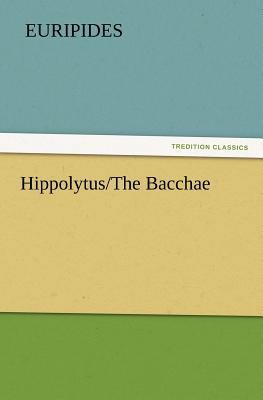 Hippolytus/The Bacchae 3842433506 Book Cover