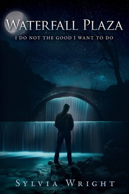 Waterfall Plaza: I Do Not the Good I Want to Do B08732M69F Book Cover