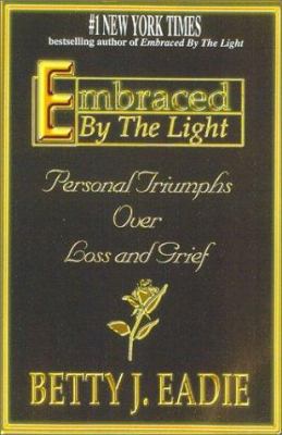 Embraced by the Light: Personal Triumphs Over L... 1892714191 Book Cover