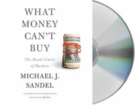 What Money Can't Buy: The Moral Limits of Markets 1427214921 Book Cover