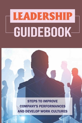 Leadership Guidebook: Steps To Improve Company'... B09BY81RZ6 Book Cover