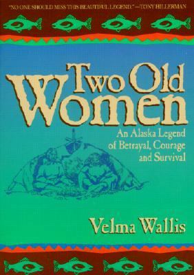 Two Old Women: An Alaska Legend of Betrayal 0785744193 Book Cover
