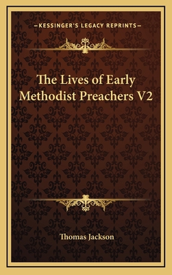 The Lives of Early Methodist Preachers V2 116334690X Book Cover