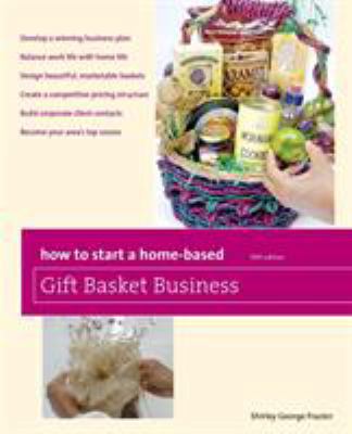How to Start a Home-Based Gift Basket Business 0762759542 Book Cover