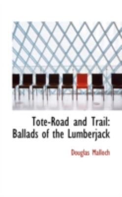 Tote-Road and Trail: Ballads of the Lumberjack 0559139055 Book Cover