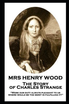 Mrs Henry Wood - The Story of Charles Strange: ... 1787805859 Book Cover