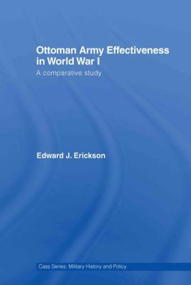 Ottoman Army Effectiveness in World War I: A Co... 0415770998 Book Cover