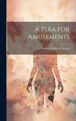 A Plea for Amusements 1020843535 Book Cover