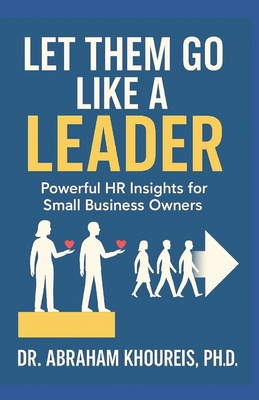 Let Them Go Like a Leader: Powerful HR Insights... 1966837151 Book Cover
