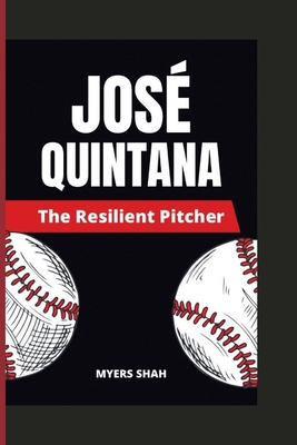 José Quintana: The Resilient Pitcher            Book Cover