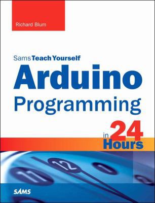 Arduino Programming in 24 Hours, Sams Teach You... 0672337126 Book Cover