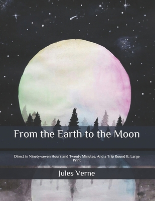 From the Earth to the Moon: Direct in Ninety-se... B086PLNN3F Book Cover