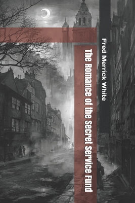 The Romance of the Secret Service Fund B084Z11P9P Book Cover