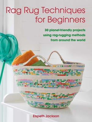 Rag Rug Techniques for Beginners: 30 Planet-Fri... 1800650523 Book Cover
