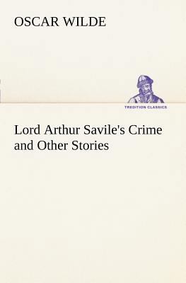 Lord Arthur Savile's Crime and Other Stories 384918689X Book Cover