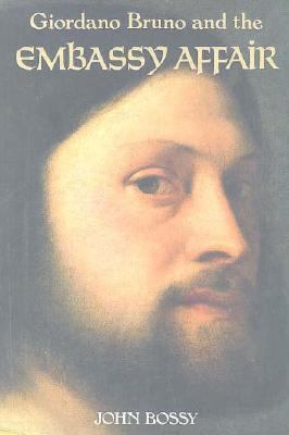 Giordano Bruno and the Embassy Affair 0300049935 Book Cover