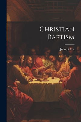 Christian Baptism 1022610228 Book Cover