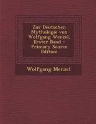Zur Deutschen Mythologie Von Wolfgang Wenzel, E... [German] 1295148765 Book Cover