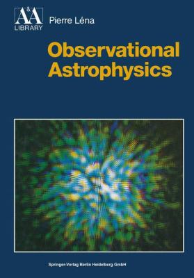 Observational Astrophysics (Astronomy and astro... 3540184333 Book Cover
