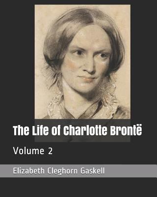 The Life of Charlotte Bront?: Volume 2 1799289621 Book Cover