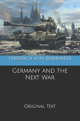 Germany and the Next War: Original Text B084DRCBNG Book Cover