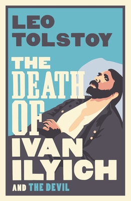 The Death of Ivan Ilyich: New Translation: Newl... 1847493637 Book Cover