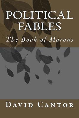 Political Fables: The Book of Morons 1518797415 Book Cover