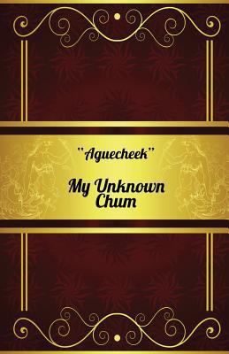 My Unknown Chum 1479417157 Book Cover