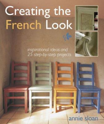 Creating the French Look: Inspirational Ideas a... 1906094349 Book Cover