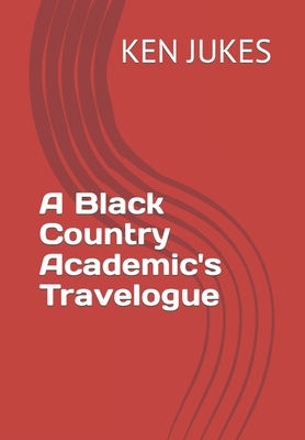 A Black Country Academic's Travelogue B09NT5MVBT Book Cover