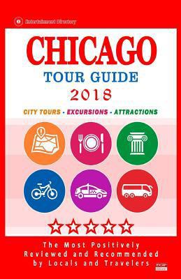 Chicago Tour Guide 2018: The Most Recommended T... 198693800X Book Cover