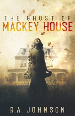 The Ghost of Mackey House 1959480111 Book Cover