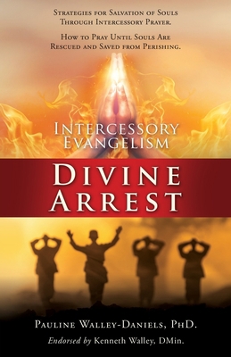 Intercessory Evangelism: Divine Arrest 1662864574 Book Cover