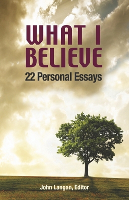 What I Believe: 22 Personal Essays 1591948010 Book Cover