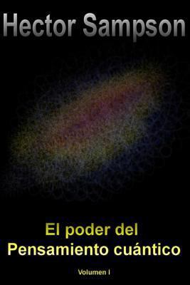El Poder del Pensamiento Cuantico: Volumen I [Spanish] 1499273509 Book Cover