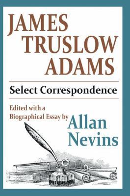 James Truslow Adams: Select Correspondence 1138526509 Book Cover