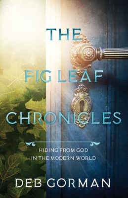 The Fig Leaf Chronicles: Hiding From God in the...            Book Cover