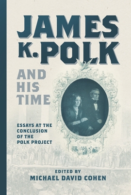 James K. Polk and His Time: Essays at the Concl... 1621907333 Book Cover