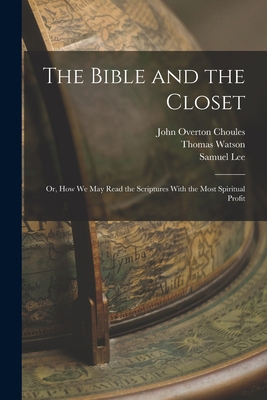 The Bible and the Closet: Or, How we may Read t... 1015815154 Book Cover