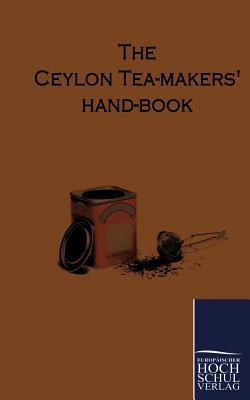 The Ceylon Tea-Makers Hand-Book 3867416001 Book Cover