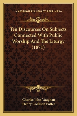 Ten Discourses On Subjects Connected With Publi... 1166990532 Book Cover