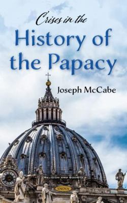 Crises in the History of the Papacy 1536180688 Book Cover